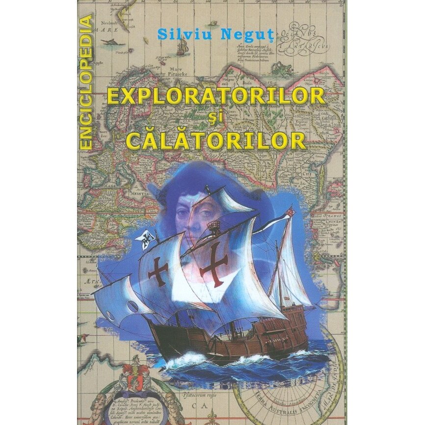 Enciclopedia exploratorilor si calatorilor - Silviu Negut