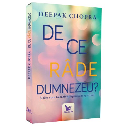 De Ce Rade Dumnezeu - Deepak Chopra