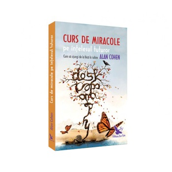 Curs De Miracole Pe Intelesul Tuturor - Alan Cohen Curs De Miracole Pe Intelesul Tuturor - Alan Cohen