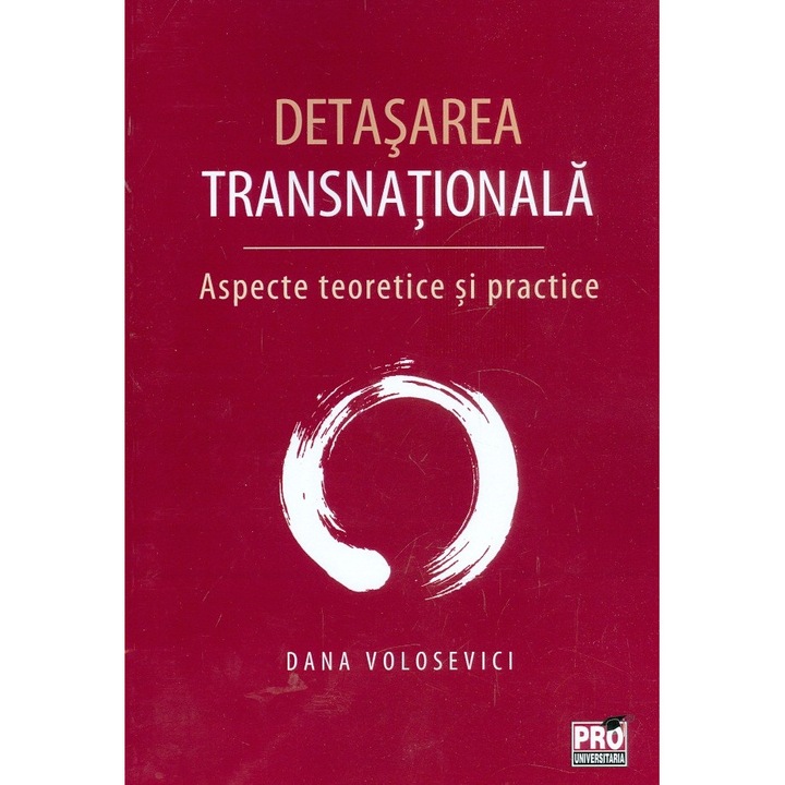 Detasarea transnationala. Aspecte teoretice si practice - Dana Volosevici