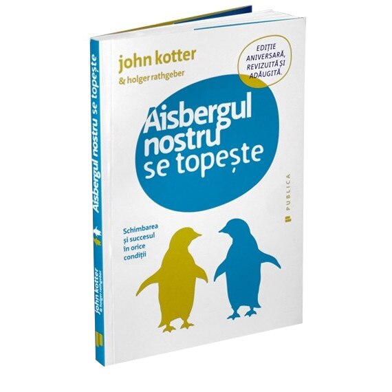 Aisbergul nostru se topeste - John Kotter