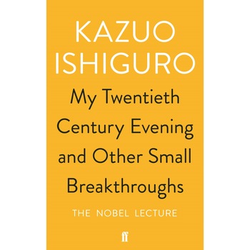 My Twentieth Century Evening and Other Small Breakthroughs - Kazuo Ishiguro My Twentieth Century Evening and Other Small Breakthroughs - Kazuo Ishiguro
