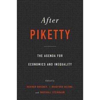 After Piketty: The Agenda for Economics and Inequality - Heather Boushey (Editor) After Piketty: The Agenda for Economics and Inequality - Heather Boushey (Editor)