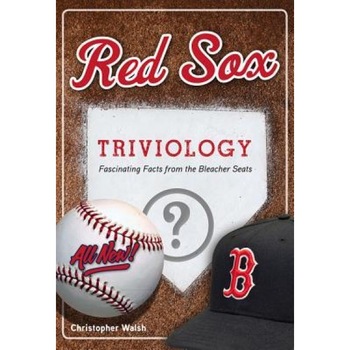 Red Sox Triviology: Fascinating Facts from the Bleacher Seats, Christopher Walsh (Author) Red Sox Triviology: Fascinating Facts from the Bleacher Seats, Christopher Walsh (Author)