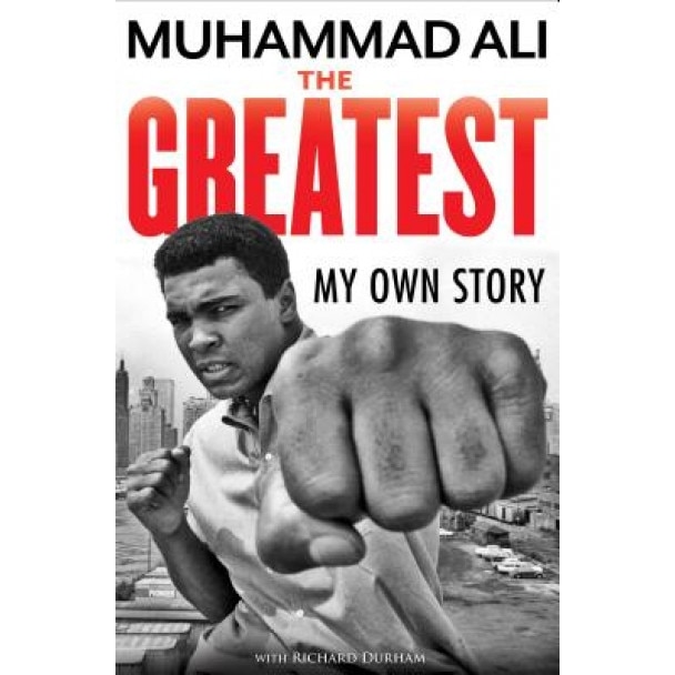 The Greatest: My Own Story, Muhammad Ali (Author)