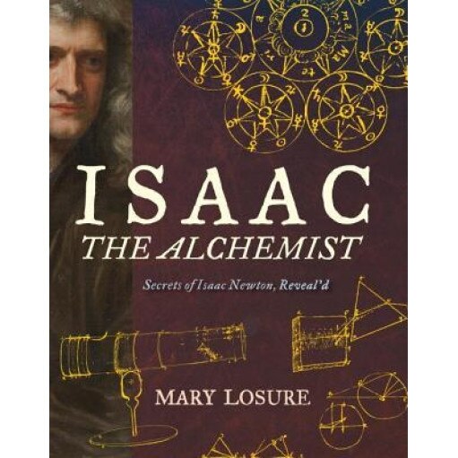 Isaac the Alchemist: Secrets of Isaac Newton, Reveal'd, Mary Losure (Author)