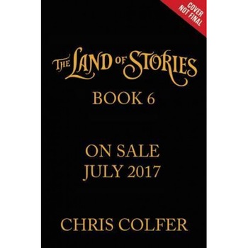 Land of Stories Book 6, Chris Colfer (Author) Land of Stories Book 6, Chris Colfer (Author)
