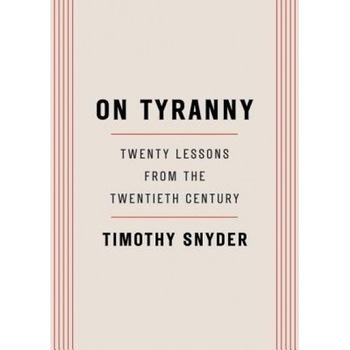 On Tyranny: Twenty Lessons from the Twentieth Century, Timothy Snyder (Author) On Tyranny: Twenty Lessons from the Twentieth Century, Timothy Snyder (Author)