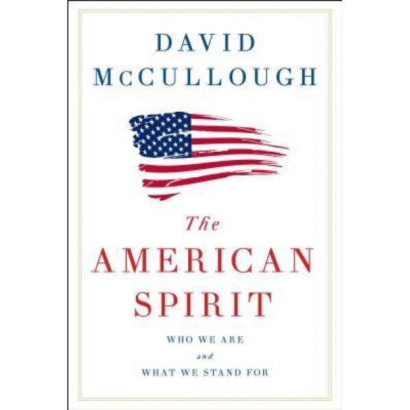 The American Spirit: Who We Are and What We Stand for, David McCullough (Author)