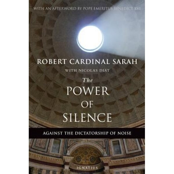 The Power of Silence: Against the Dictatorship of Noise, Cardinal Robert Sarah (Author)