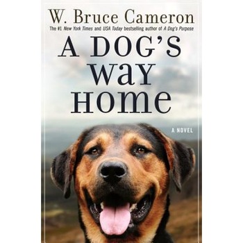A Dog's Way Home, W. Bruce Cameron (Author) A Dog's Way Home, W. Bruce Cameron (Author)