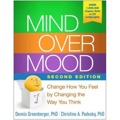 Mind Over Mood: Change How You Feel by Changing the Way You Think, Dennis Greenberger (Author)