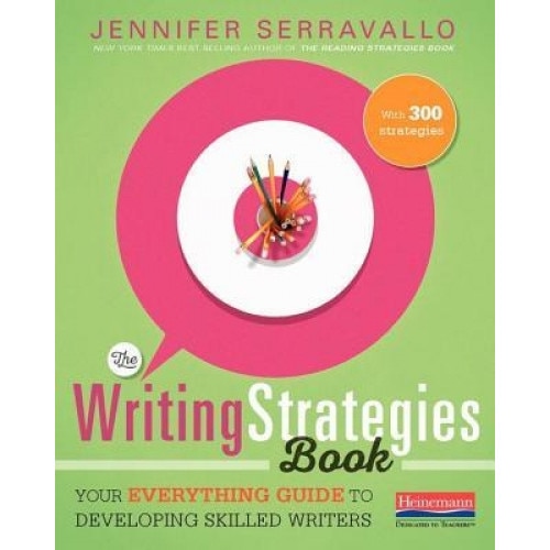 The Writing Strategies Book: Your Everything Guide to Developing Skilled Writers, Jennifer Serravallo (Author)