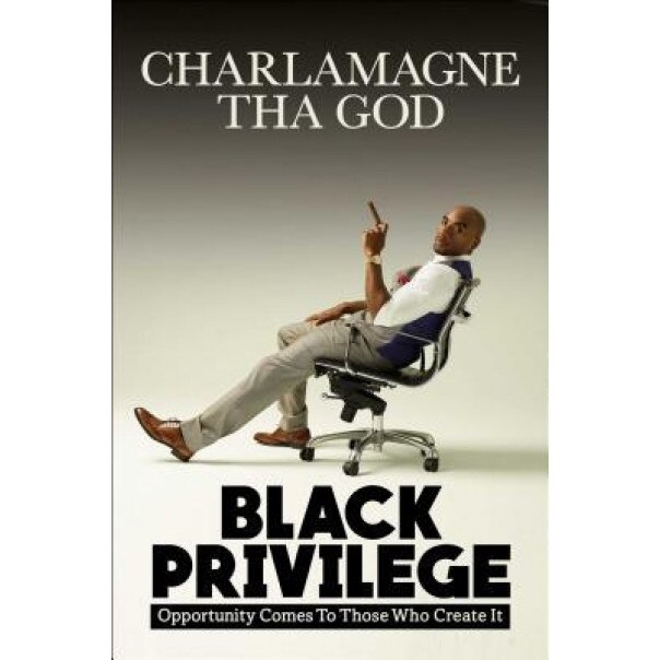 Black Privilege: Opportunity Comes to Those Who Create It, Charlamagne Tha God (Author)