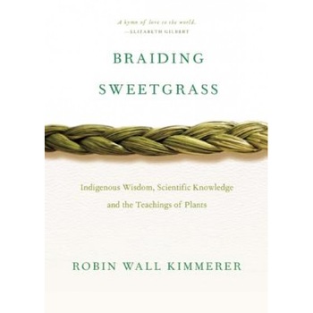 Braiding Sweetgrass, Robin Wall Kimmerer (Author) Braiding Sweetgrass, Robin Wall Kimmerer (Author)