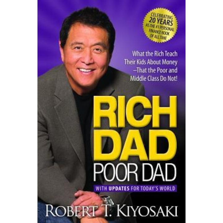 Rich Dad Poor Dad: What the Rich Teach Their Kids about Money That the Poor and Middle Class Do Not! - Robert T. Kiyosaki (Author)
