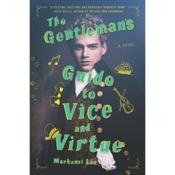 The Gentleman's Guide to Vice and Virtue, Mackenzi Lee (Author) The Gentleman's Guide to Vice and Virtue, Mackenzi Lee (Author)