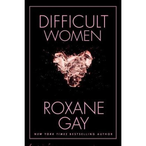Difficult Women, Roxane Gay (Author)