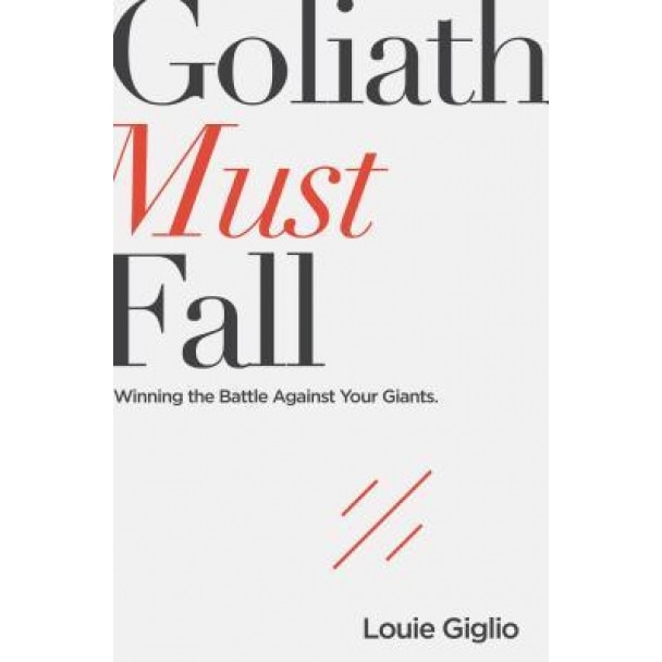 Goliath Must Fall: Winning the Battle Against Your Giants, Louie Giglio (Author)