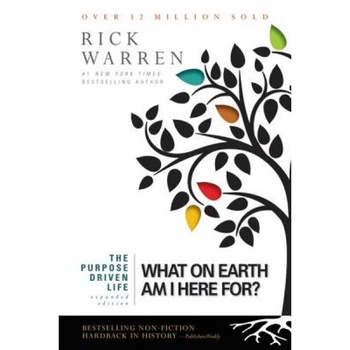 Purpose Driven Life: What on Earth Am I Here For?, Rick Warren (Author) Purpose Driven Life: What on Earth Am I Here For?, Rick Warren (Author)