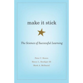 Make It Stick: The Science of Successful Learning - Peter C. Brown (Author) Make It Stick: The Science of Successful Learning - Peter C. Brown (Author)