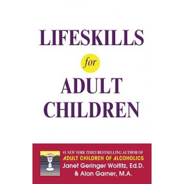 Lifeskills for Adult Children, Janet Geringer Woititz