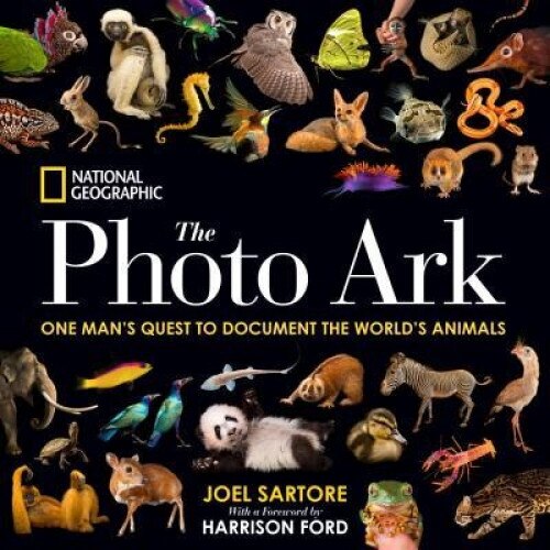 National Geographic the Photo Ark: One Man's Quest to Document the World's Animals, Joel Sartore (Author)