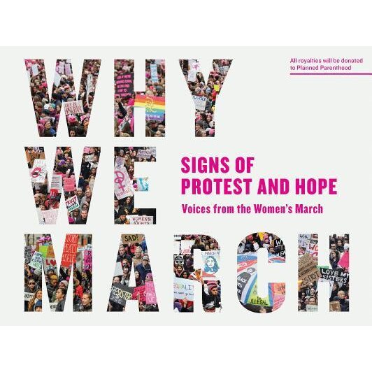 Why We March: Signs of Protest and Hope--Voices from the Women's March, Artisan Books