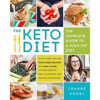 The Keto Diet: The Complete Guide to a High-Fat Diet, with More Than 125 Delectable Recipes and Meal Plans to Shed Weight, Heal Your, Leanne Vogel (Author) The Keto Diet: The Complete Guide to a High-Fat Diet, with More Than 125 Delectable Recipes and Meal Plans to Shed Weight, Heal Your, Leanne Vogel (Author)