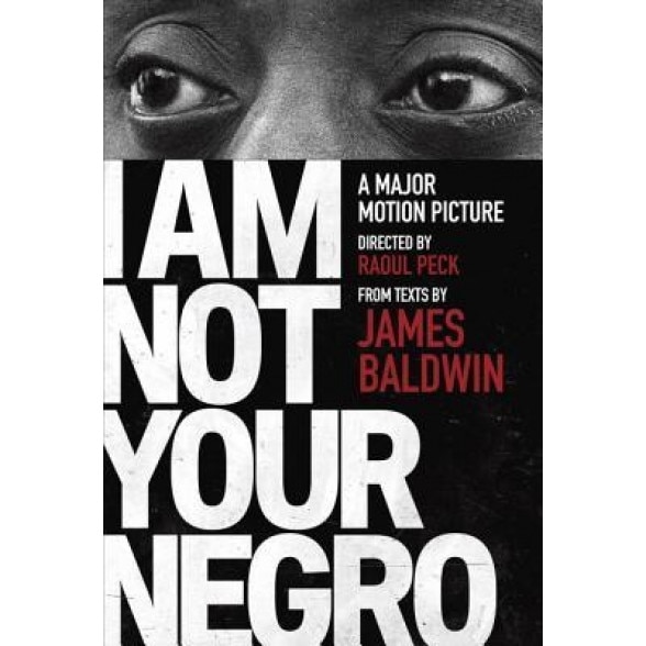 I Am Not Your Negro: A Companion Edition to the Documentary Film Directed by Raoul Peck, James Baldwin (Author)