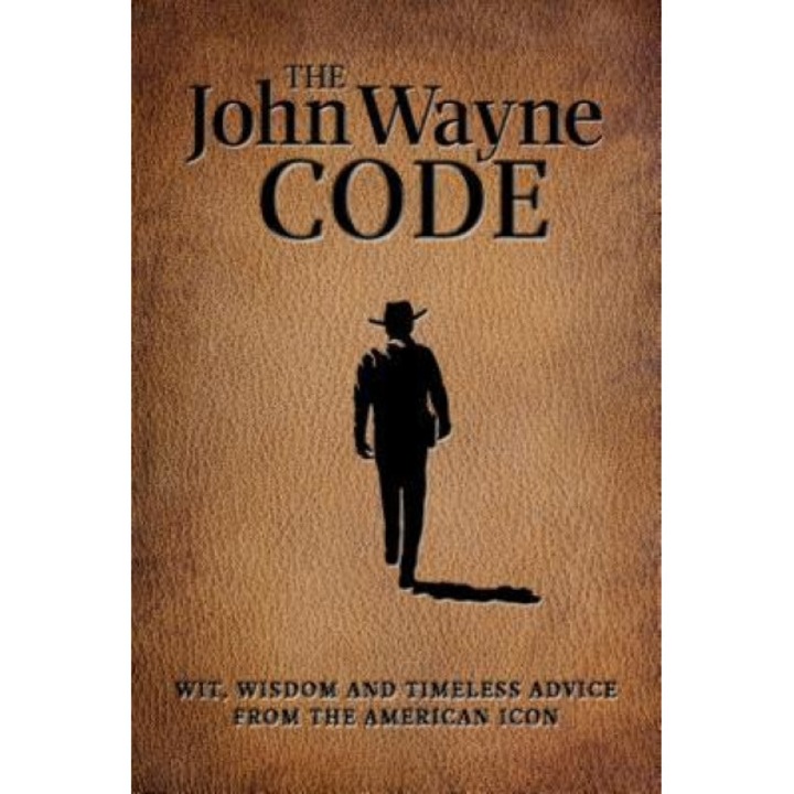 The John Wayne Code: Wit, Wisdom and Timeless Advice, Media Lab Books (Author)
