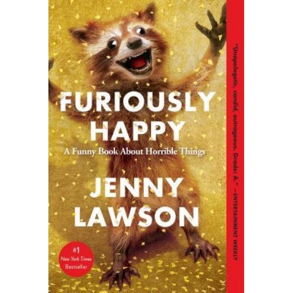 Furiously Happy: A Funny Book about Horrible Things, Jenny Lawson (Author)