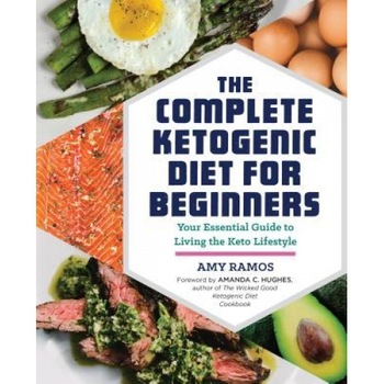 The Complete Ketogenic Diet for Beginners: Your Essential Guide to Living the Keto Lifestyle, Amy Ramos (Author) The Complete Ketogenic Diet for Beginners: Your Essential Guide to Living the Keto Lifestyle, Amy Ramos (Author)