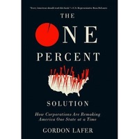 the one percent solution how corporations are remaking america one state at a time gordon lafer author imagen 9_0_
0