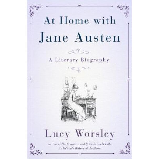 At Home with Jane Austen, Lucy Worsley (Author)