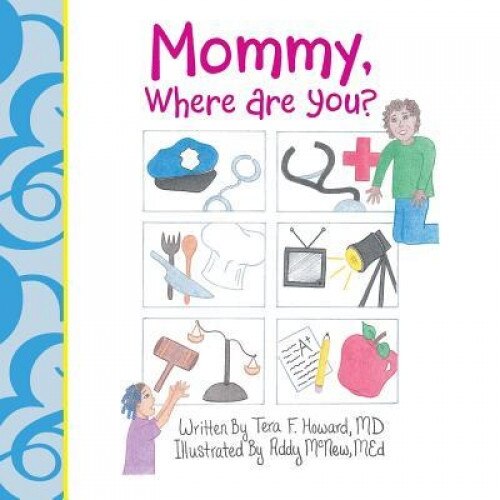 Mommy, Where Are You?, MD Tera F. Howard (Author)