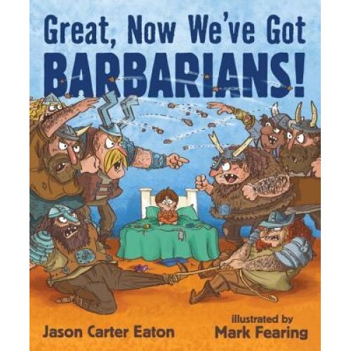 Great, Now We've Got Barbarians!, Jason Carter Eaton (Author)