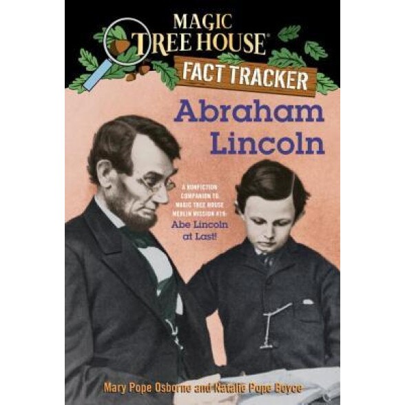 Abraham Lincoln: A Nonfiction Companion to Magic Tree House #47: Abe Lincoln at Last!, Mary Pope Osborne (Author)