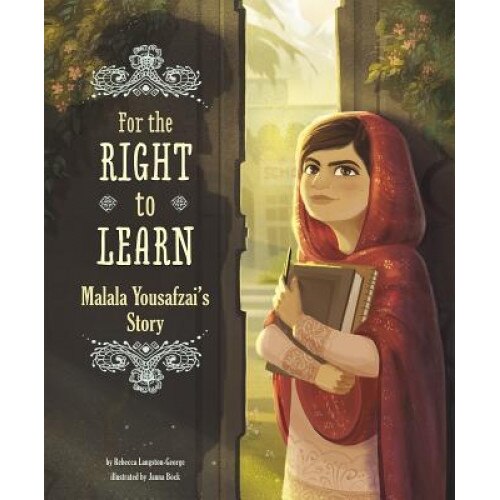 For the Right to Learn: Malala Yousafzai's Story, Rebecca Langston-George (Author)
