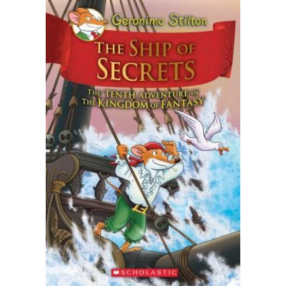 The Ship of Secrets (Geronimo Stilton and the Kingdom of Fantasy #10), Geronimo Stilton (Author)