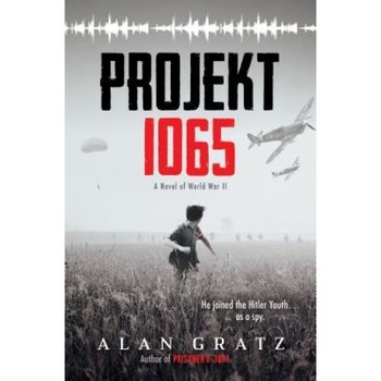 Projekt 1065: A Novel of World War II, Alan Gratz (Author) Projekt 1065: A Novel of World War II, Alan Gratz (Author)