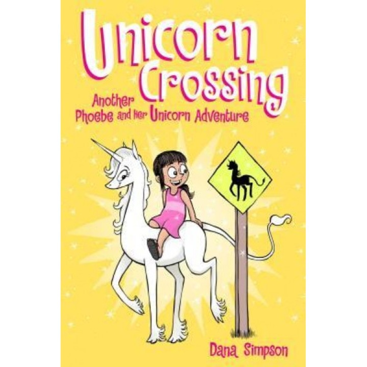 Unicorn Crossing: Another Phoebe and Her Unicorn Adventure, Dana Simpson (Author)