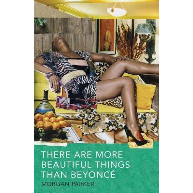 There Are More Beautiful Things Than Beyonce, Morgan Parker (Author)