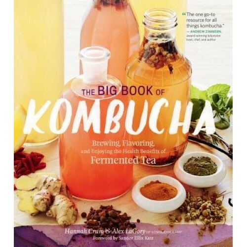 The Big Book of Kombucha: Brewing, Flavoring, and Enjoying the Health Benefits of Fermented Tea, Hannah Crum (Author)