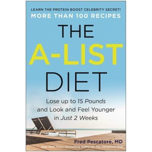 The A-List Diet: Lose Up to 15 Pounds and Look and Feel Younger in Just 2 Weeks, Fred Pescatore (Author)