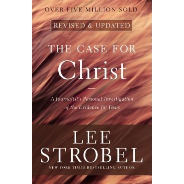 The Case for Christ: A Journalist's Personal Investigation of the Evidence for Jesus, Lee Strobel (Author)