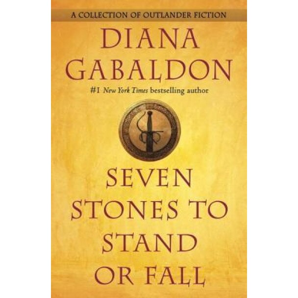 Seven Stones to Stand or Fall: A Collection of Outlander Fiction, Diana Gabaldon (Author)