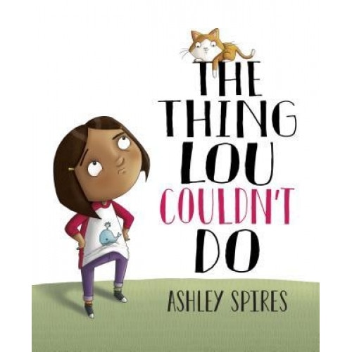 The Thing Lou Couldn't Do, Ashley Spires (Author)