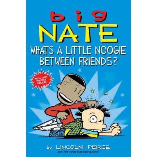 Big Nate: What's a Little Noogie Between Friends?, Lincoln Peirce (Author)