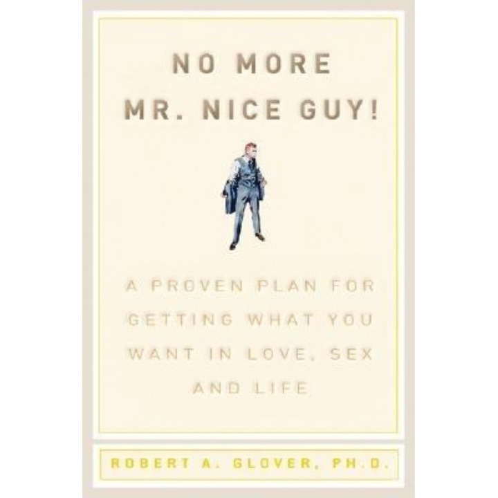 No More MR Nice Guy, Robert A. Glover